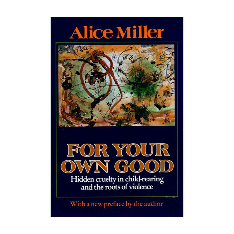英文原版 For Your Own Good 都是为你好 童年创伤 儿童心理学家Alice Miller 英文版 进口英语原版书籍