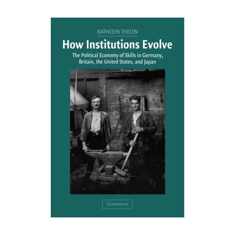 制度是如何演化的 英文原版 How Institutions Evolve 德国、英国、美国和日本的技能政治经济学 凯瑟琳·西伦 英文版 进口书籍