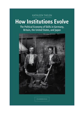 制度是如何演化的  英文原版 How Institutions Evolve 德国、英国、美国和日本的技能政治经济学 凯瑟琳·西伦 英文版 进口书籍