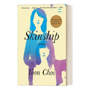 英文版 书籍 Skinship 美国杰出短篇小说奖长名单 Yoon 美国笔会文学奖 小说 Stories 进口英语原版 肢体接触 Choi 英文原版