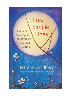 英文原版 Three Simple Lines 简单三行诗 一个作家的心灵之旅和俳句故乡 日本诗歌 语言艺术 再活一次作者Natalie Goldberg 精装