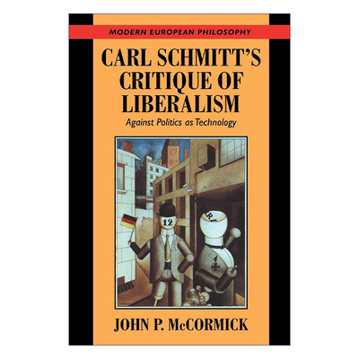 施米特对自由主义的批判  英文原版 Carl Schmitt's Critique of Liberalism 反对技术作为政治 剑桥现代欧洲哲学系列 英文版 进口