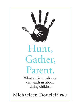 自然教养  英文原版 Hunt Gather Parent 原始文化带给我们的育儿启示 英文版 进口英语原版书籍