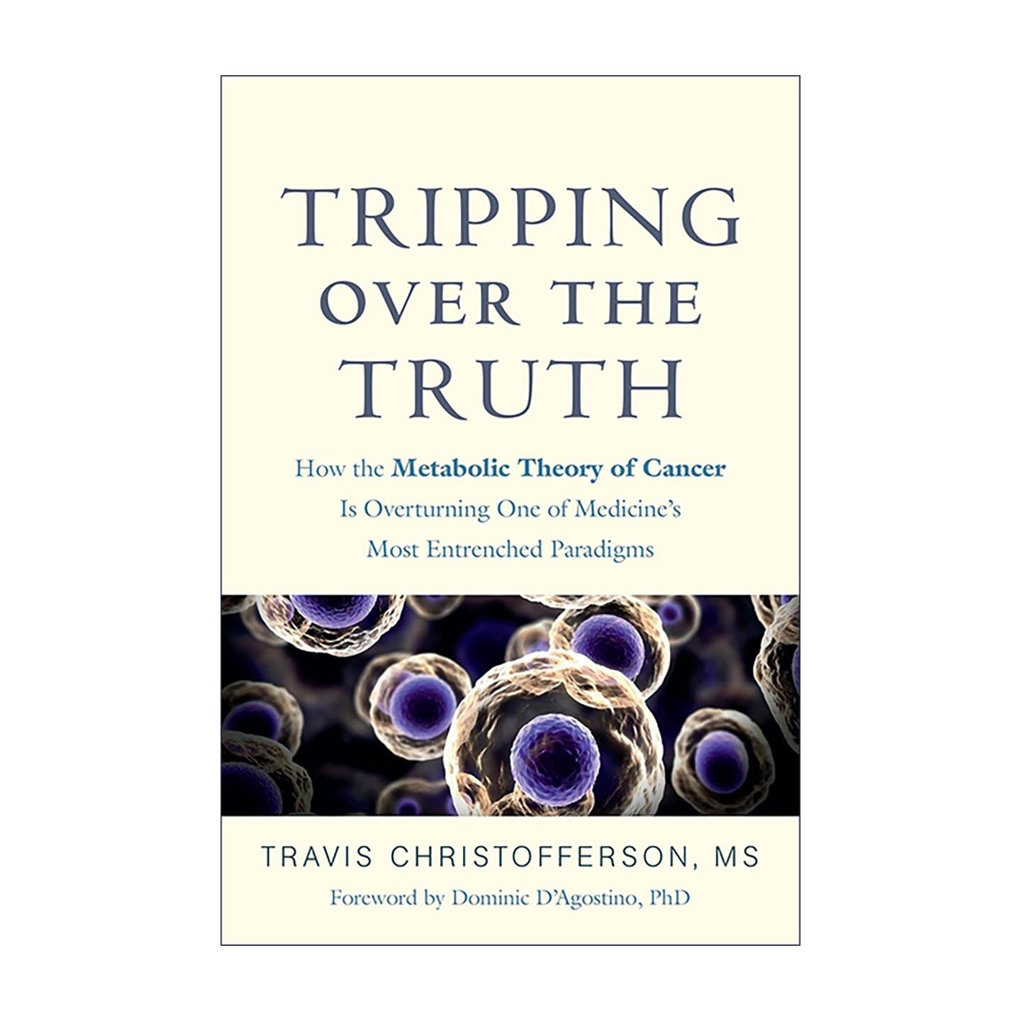 英文原版 Tripping over the Truth 抗癌真相 癌症代谢疗法如何反转现行疗法谬误 形塑癌症治疗的未来 英文版 进口英语原版书籍