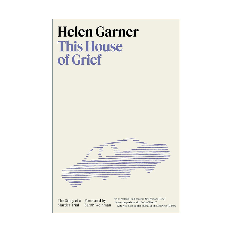 英文原版 This House of Grief 悲恸之家 谋杀审判的故事 温德姆-坎贝尔非小说文学奖得主Helen Garner海伦·加纳 精装英文版