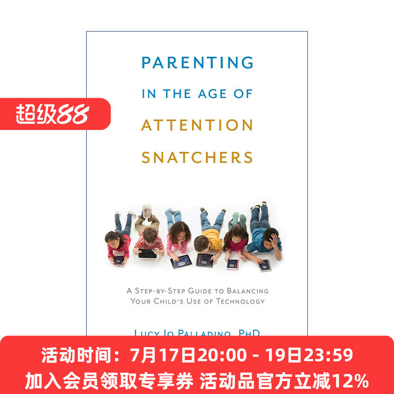 注意力抢夺时代的育儿手册 英文原版 Parenting in the Age of Attention Snatchers 平衡孩子使用电子科技产品的分步指南 Lucy Jo