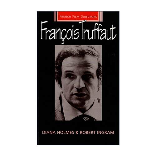 英文原版 Francois Truffaut 弗朗索瓦・特吕弗研究专著 法国电影导演系列 法国新浪潮核心人物 Diana Holmes 进口英语原版书籍