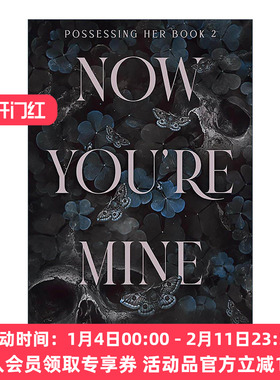 英文原版 Now You're Mine 现在你是我的了 Possessing Her系列2 暗黑浪漫爱情小说 英文版 进口英语原版书籍