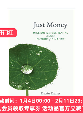 英文原版 Just Money The MIT Press 只有钱 使命驱动的银行和金融的未来 U型变革作者Katrin Kaufer 英文版 进口英语原版书籍