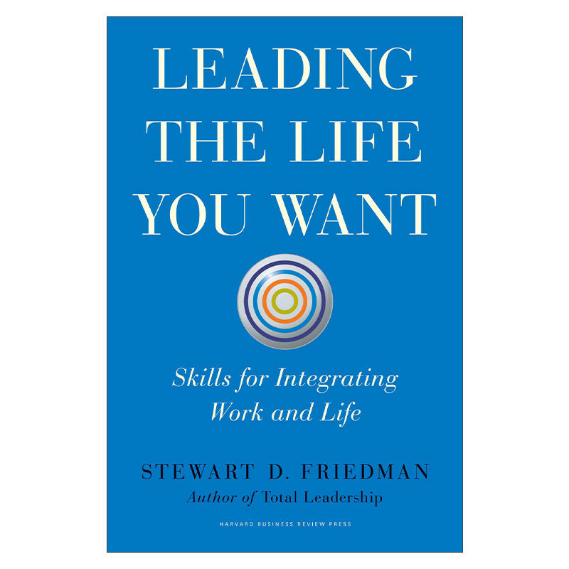 沃顿商学院自我管理课 英文原版 Leading the Life You Want 哈佛商业评论 精装 Stewart D Friedman 英文版 进口英语原版书籍