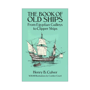 英文原版 The Book of Old Ships 古船之书 从埃及大帆船到快船 船舶权威图解指南 海军历史 Henry B. Culver 进口英语原版书籍