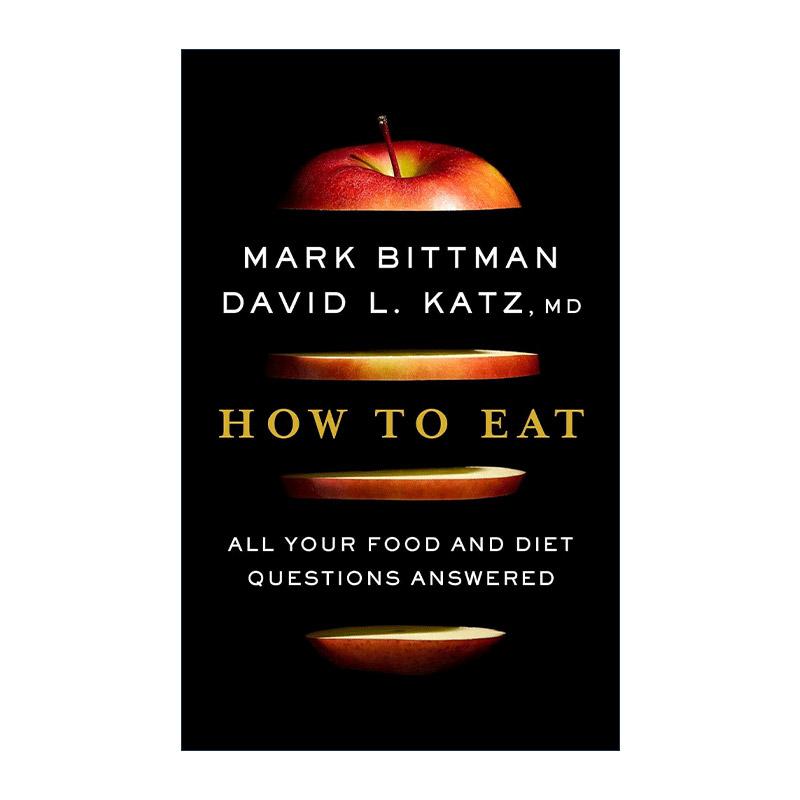 英文原版 How to Eat 如何饮食 关于食品科学 营养和减肥的书 精装 马克·比特曼 英文版 进口英语原版书籍
