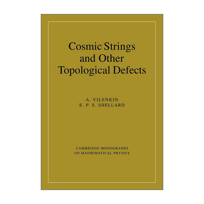 宇宙弦和其他拓扑缺陷  英文原版 Cosmic Strings and Other Topological Defects 剑桥数学物理学专著 英文版 进口英语原版书籍