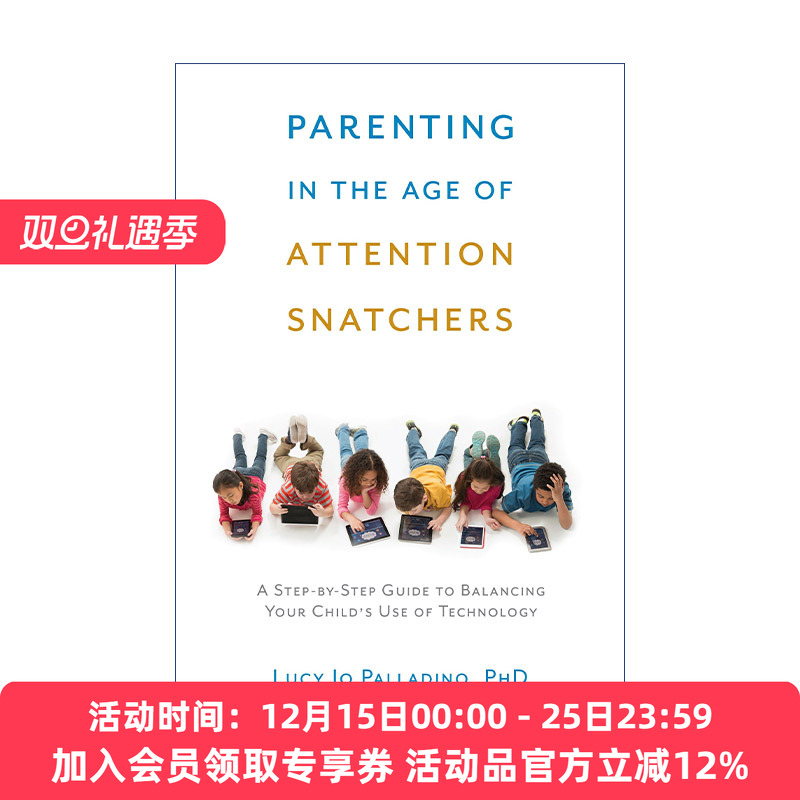 注意力抢夺时代的育儿手册 英文原版 Parenting in the Age of Attention Snatchers 平衡孩子使用电子科技产品的分步指南 Lucy Jo