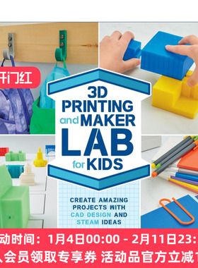 英文原版3D Printing and Maker Lab for Kids Create Amazing Projects with CAD Design and STEAM Ideas给孩子的打印制作实验室