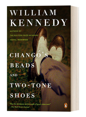 英文原版 Chango's Beads & 2-Tone Shoes Chango的小珠子及双色鞋 纽约时报年度好书 普利策奖得主William Kennedy 进口英语书籍