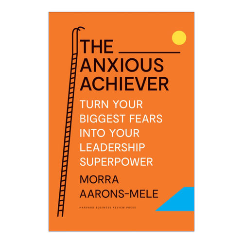 焦虑的成功人士  英文原版 The Anxious Achiever 将大恐惧转化为领导超能力 哈佛商业评论 Morra Aarons-Mele 精装英文版进口书籍