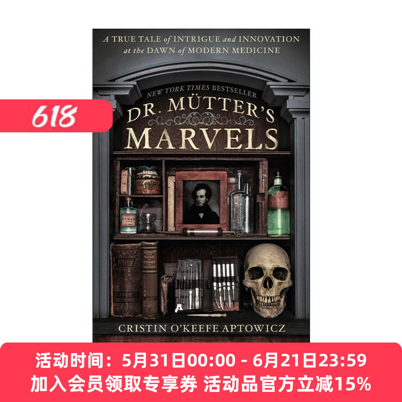 英文原版 Dr. Mutter's Marvels 穆特医生的奇迹 现代医学之初的阴谋和创新的真实故事 传记 Cristin O'Keefe Aptowicz 英文版