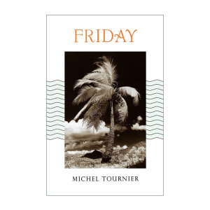 英文原版 Friday 礼拜五 太平洋上的灵薄狱 爱情半夜餐作者Michel Tournier 英文版 进口英语原版书籍