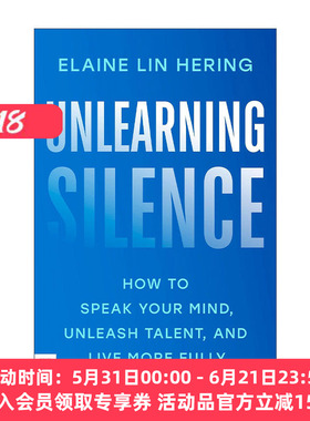 英文原版 Unlearning Silence 摆脱沉默 如何说出你的想法 释放才能 自我提升指南 Elaine Lin Hering 英文版 进口英语原版书籍