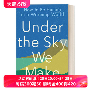 在我们创造的天空下 英文原版 Under the Sky We Make 环境保护 气候行动呼吁 Kimberly Nicholas 英文版 进口英语原版书籍
