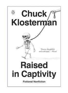英文原版 Raised In Captivity 被囚禁长大 虚构的非虚构短篇小说集 Chuck Klosterman 英文版 进口英语原版书籍