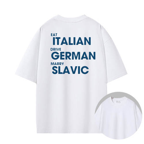 EAT ITALIAN DRIVE GERMAN MARRY SLAVIC超宽松oversize重磅T恤