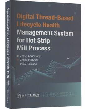 国图书店正版 Digital Thread-Based Lifecycle Health Management System for Hot Strip Mill Process 张传放,张瀚文,彭开香