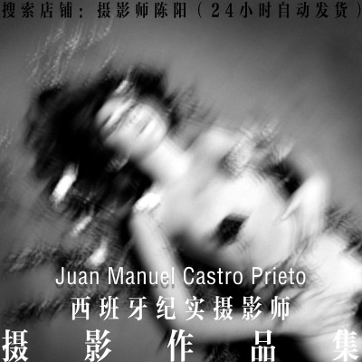 Juan Manuel Castro Prieto作品集 纪实摄影作品集 摄影师合集