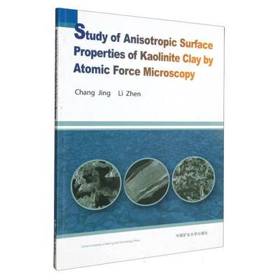 Study of anisotropic surface properties of kaolinite clay by atomic force microscopy书  自然科学书籍