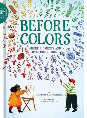 颜色背后的故事 Before Colors Where Pigments and Dyes Come From 英文原版 儿童科普绘本 知识百科图画书 精装 又日新