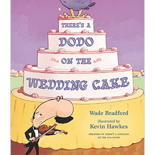 There's a Dodo on the Wedding Cake 婚礼蛋糕上的渡渡鸟 英文原版 进口原版 4-8岁 精装儿童绘本 Wade Bradford