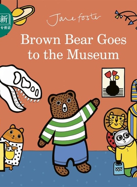 Jane Foster Brown Bear Goes to the Musuem 棕熊的博物馆之旅 英文原版儿童绘本 科普读物 4到6岁 又日新