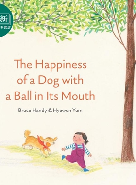 狗狗的幸福Hyewon Yum The Happiness of a Dog with a Ball in Its Mouth英文原版 儿童绘本故事书 精装精品绘本 又日新