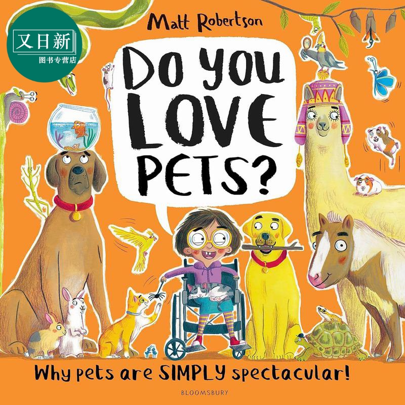 你喜欢宠物吗 Matt Robertson Do You Love Pets Why pets are SIMPLY spectacular英文原版 儿童绘本故事图画书 又日新 书籍/杂志/报纸 儿童读物原版书 原图主图