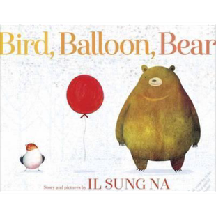 预售 Il Sung Na:Bird, Balloon, Bear 鸟,气球,熊 英文原版童书 又日新