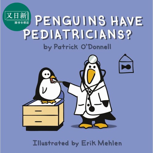 企鹅有儿科医生吗Patrick O Donnell Do Penguins Have Pediatricians英文原版儿童动物绘本 故事图画书 精装进口 又日新