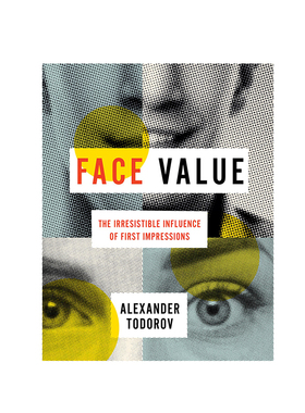 【正版书籍】英文原版 面孔价值：印象不可抗拒的影响 Face Value: The Irresistible Influence of First Impression