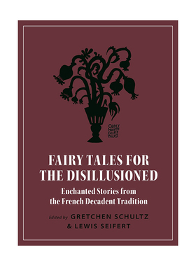 【正版书籍】英文原版 为不抱幻想的人说的童话 Fairy Tales for the Disillusioned Enchanted Stories 法国传统 迷人故事