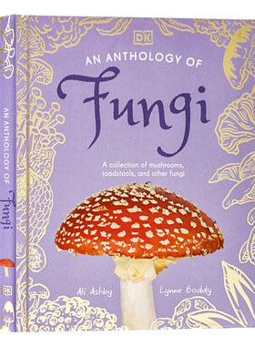 【自营】DK出品真菌选集英语原版 An Anthology of Fungi 100种蘑菇、毒蕈和其他真菌的收藏科普百科全彩插画精装绘本真菌的世界
