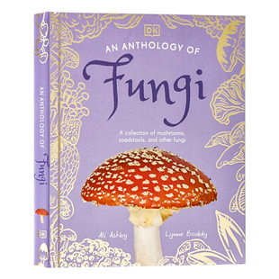【自营】DK出品真菌选集英语原版 An Anthology of Fungi 100种蘑菇、毒蕈和其他真菌的收藏科普百科全彩插画精装绘本真菌的世界
