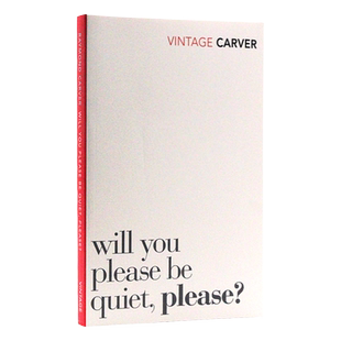 【自营】雷蒙德·卡佛:请你安静些,好吗?英文原版小说 Raymond Carver: Will You Please Be Quiet, Please?卡佛文学作品小说集