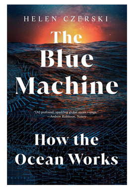【自营】预售 英文原版 The Blue Machine 蓝色机器：海洋是如何运作的 Helen Czerski 剑桥大学物理学博士 《金融时报》