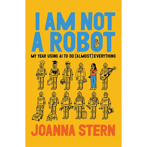 【自营】预售 我不是机器人 用AI完成 几乎 一切的一年 I Am Not a Robot My Year Using AI to Do 英文原版 Joanna Stern