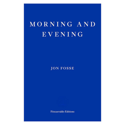 【自营】预售 晨与夜 Morning and Evening  约恩·福瑟  英文原版 2023年诺贝尔文学奖作者 Jon Fosse 长篇小说
