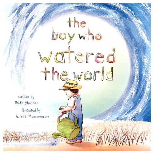 【自营】The Boy Who Watered the World 给世界浇水的男孩 儿童哲学绘本 亲子读物 英语图画故事书 英文原版进口儿童图书
