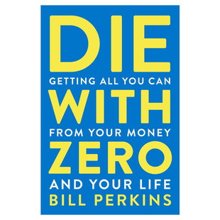 【自营】预售 英文原版 Die with Zero 最优解人生 如何花钱才能无憾 零遗产计划