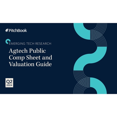 PitchBook-2024年二季度Agtech公共资产负债表和估值指南（英）-2024.7-9页数据分析报告