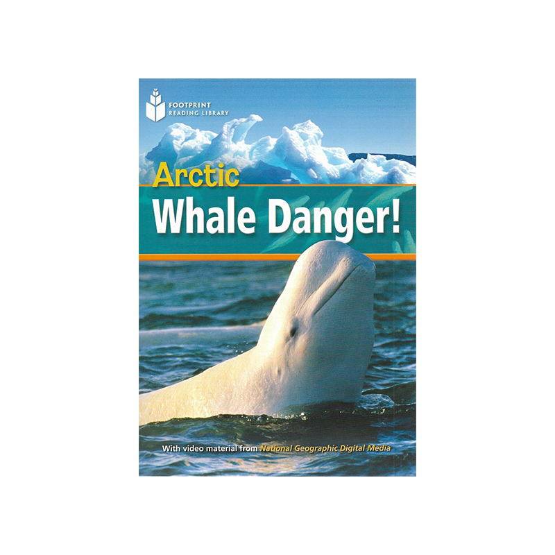 Arctic Whale Danger 危险 北极鲸 800 Headwords 国家地理学习footprint足迹系列12 18岁中学英文原版进口 书英文书