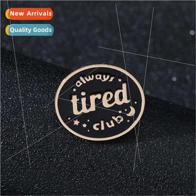 creative slip always tired club letter brooch oil drop pin b
